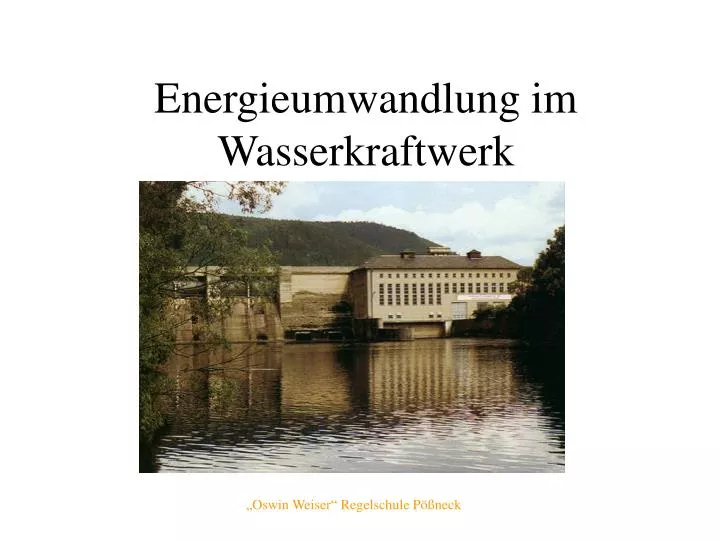 energieumwandlung im wasserkraftwerk