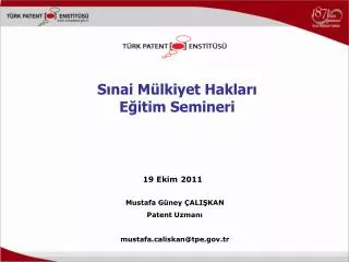 Mustafa Güney ÇALIŞKAN Patent Uzmanı mustafa.caliskan@tpe.gov.tr