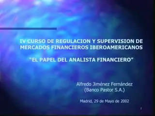 IV CURSO DE REGULACION Y SUPERVISION DE MERCADOS FINANCIEROS IBEROAMERICANOS “EL PAPEL DEL ANALISTA FINANCIERO”