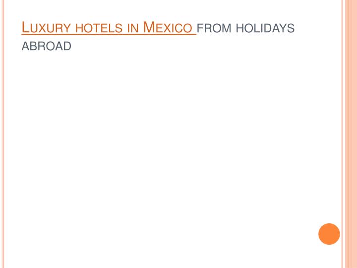 luxury hotels in mexico from holidays abroad
