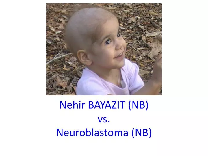 nehir bayazit nb vs neuroblastoma nb