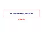 EL JUEGO PATOLOGICO - slide 1