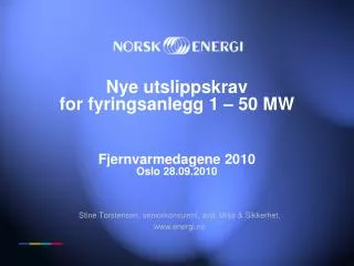 Nye utslippskrav for fyringsanlegg 1 – 50 MW Fjernvarmedagene 2010 Oslo 28.09.2010