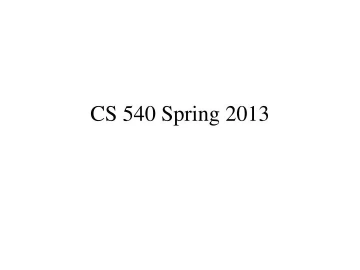 cs 540 spring 2013