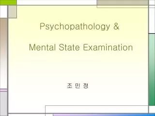 Psychopathology &amp; Mental State Examination