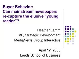 Buyer Behavior: Can mainstream newspapers re-capture the elusive “young reader”?