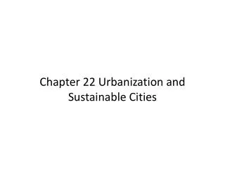 Chapter 22 Urbanization and Sustainable Cities