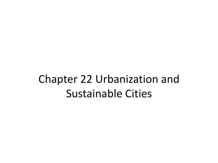 chapter 22 urbanization and sustainable cities