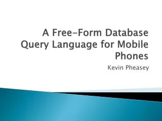 A Free-Form Database Query Language for Mobile Phones