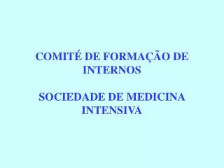 COMITÉ DE FORMAÇÃO DE INTERNOS SOCIEDADE DE MEDICINA INTENSIVA