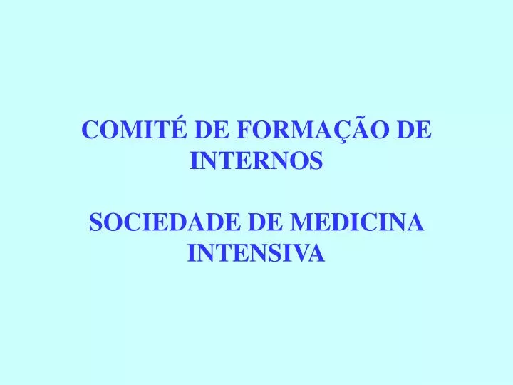 comit de forma o de internos sociedade de medicina intensiva