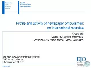 The News Ombudsman today and tomorrow ONO annual conference Stockholm, May 29, 2008