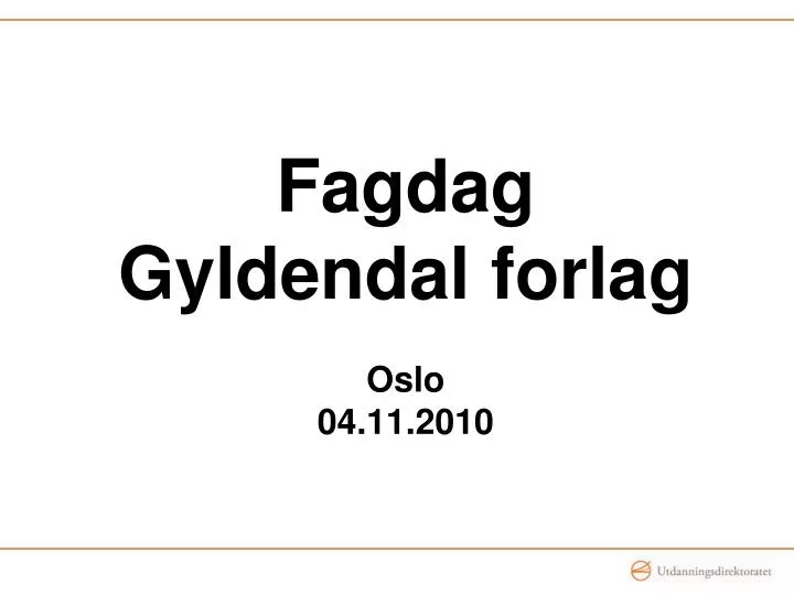 fagdag gyldendal forlag oslo 04 11 2010