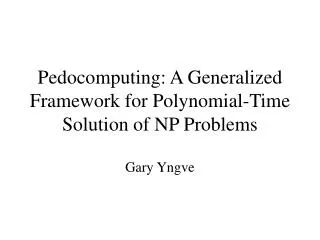 Pedocomputing: A Generalized Framework for Polynomial-Time Solution of NP Problems