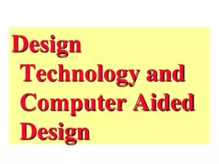 Design Technology and Computer Aided Design