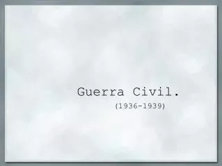 Guerra Civil. (1936-1939)