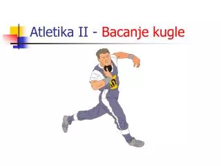 Atletika II - Bacanje kugle