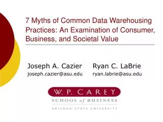 7 Myths of Common Data Warehousing Practices: An Examination of Consumer, Business, and Societal Value