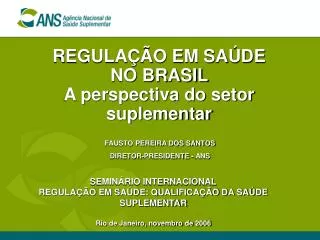 REGULAÇÃO EM SAÚDE NO BRASIL A perspectiva do setor suplementar