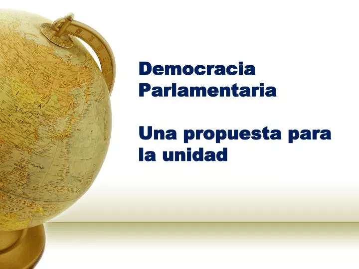 democracia parlamentaria una propuesta para la unidad