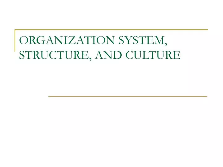 organization system structure and culture