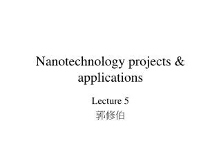 Nanotechnology projects &amp; applications