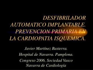 DESFIBRILADOR AUTOMATICO IMPLANTABLE. PREVENCION PRIMARIA EN LA CARDIOPATIA ISQUEMICA.