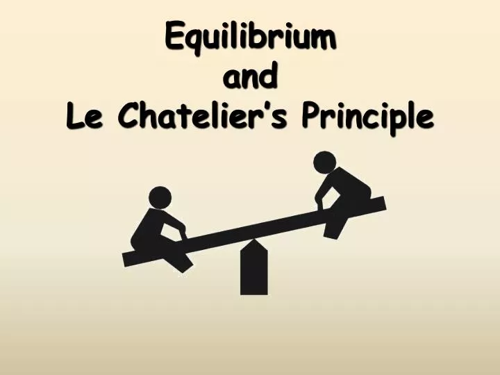 equilibrium and le chatelier s principle