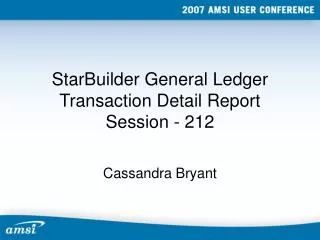 StarBuilder General Ledger Transaction Detail Report Session - 212