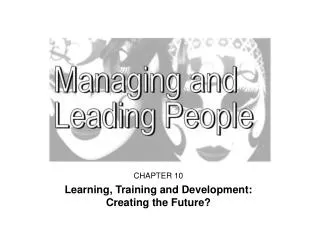 CHAPTER 10 Learning, Training and Development: Creating the Future?