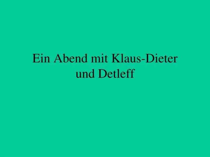 ein abend mit klaus dieter und detleff