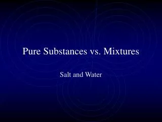 Pure Substances vs. Mixtures