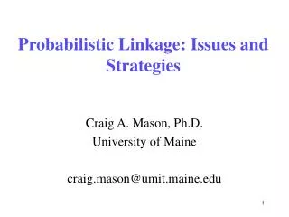 Probabilistic Linkage: Issues and Strategies