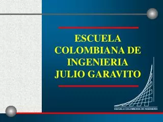ESCUELA COLOMBIANA DE INGENIERIA JULIO GARAVITO