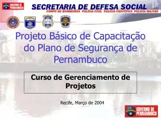 Projeto Básico de Capacitação do Plano de Segurança de Pernambuco