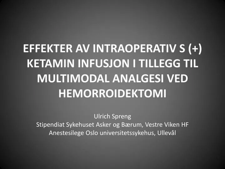 effekter av intraoperativ s ketamin infusjon i tillegg til multimodal analgesi ved hemorroidektomi