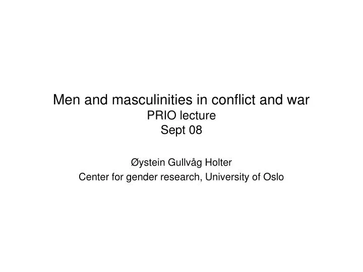 men and masculinities in conflict and war prio lecture sept 08