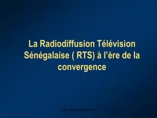 La Radiodiffusion Télévision Sénégalaise ( RTS) à l’ère de la convergence
