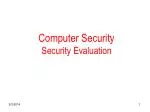 Computer Security Security Evaluation - slide 1