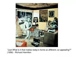 &quot;Just What is it that makes today's home so different, so appealing?&quot; (1956) - Richard Hamilton