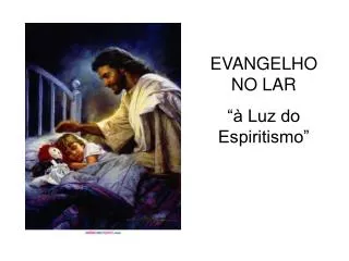 EVANGELHO NO LAR “à Luz do Espiritismo”