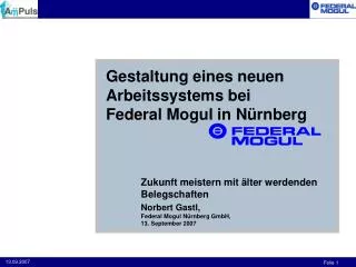 Gestaltung eines neuen Arbeitssystems bei Federal Mogul in Nürnberg Zukunft meistern mit älter werdenden Belegschaften