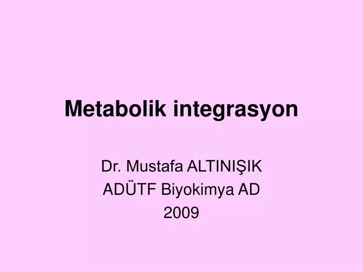 metabolik integrasyon