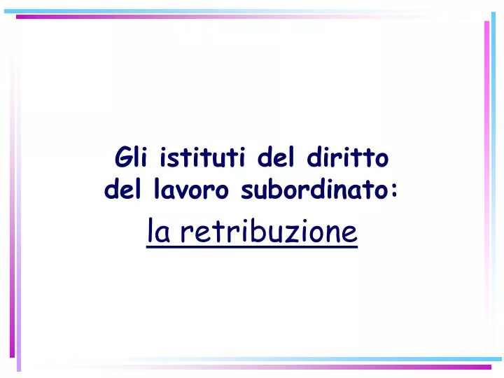 gli istituti del diritto del lavoro subordinato la retribuzione