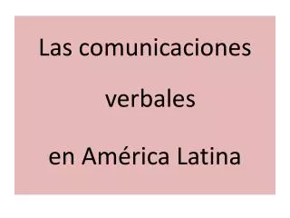Las comunicaciones verbales en América Latina