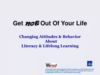 Get not Out Of Your Life Changing Attitudes &amp; Behavior About Literacy &amp; Lifelong Learning
