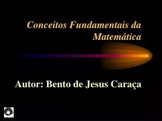 Conceitos Fundamentais da Matemática Autor: Bento de Jesus Caraça