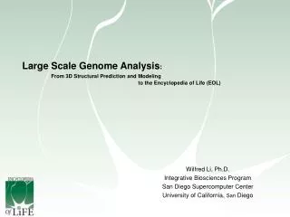 Large Scale Genome Analysis : From 3D Structural Prediction and Modeling to the Encyclopedia of Life (EOL)