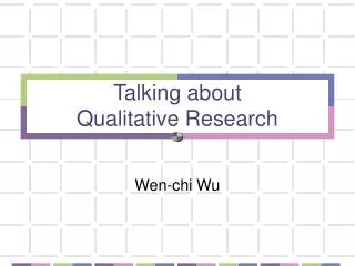 Talking about Qualitative Research