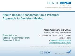 Health Impact Assessment as a Practical Approach to Decision Making Presentation to National Health Policy Forum Decembe